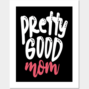 Pretty Good Mom Posters and Art